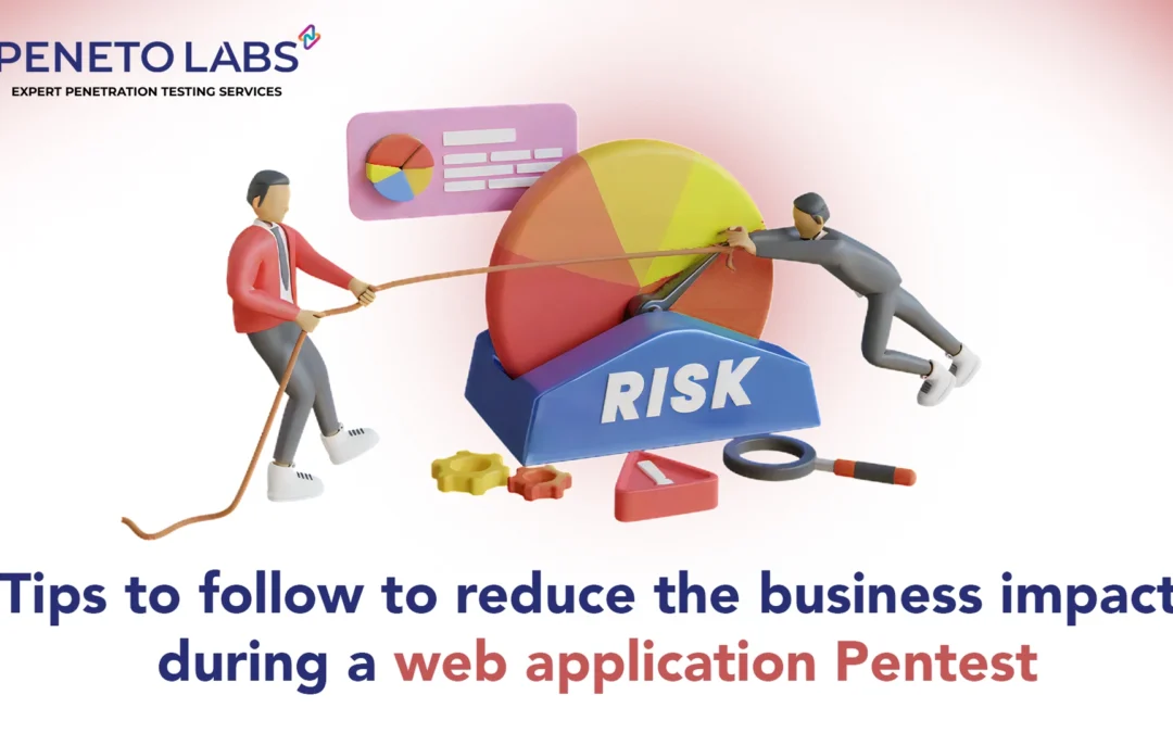 Tips to Follow to Reduce the Business Impact during a Web Application Pentest