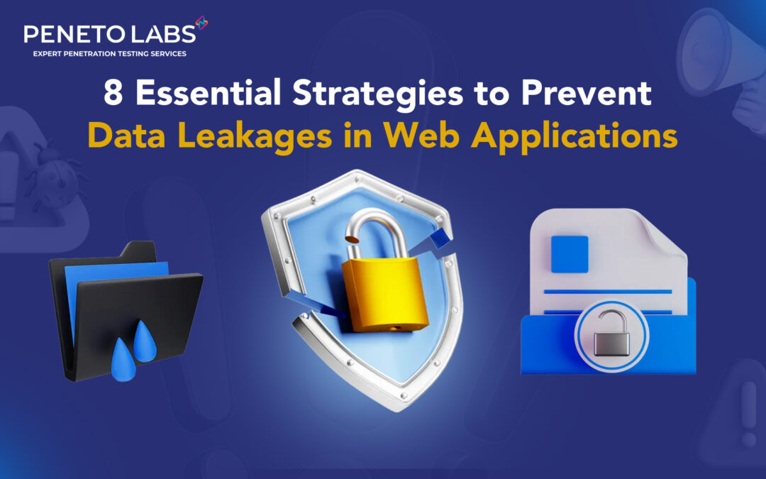 8 Essential Strategies to Prevent Data Leakages in Web Applications