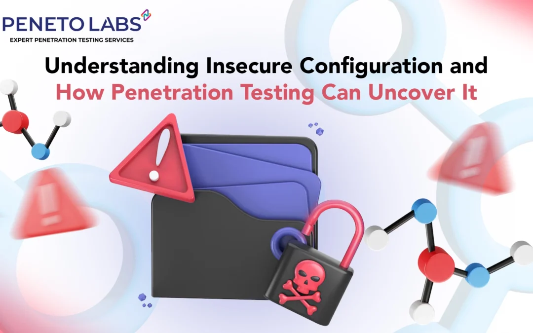 Understanding Insecure Configuration and How Penetration Testing Can Uncover It