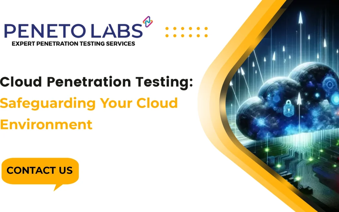 Cloud Penetration Testing: Safeguarding Your Cloud Environment