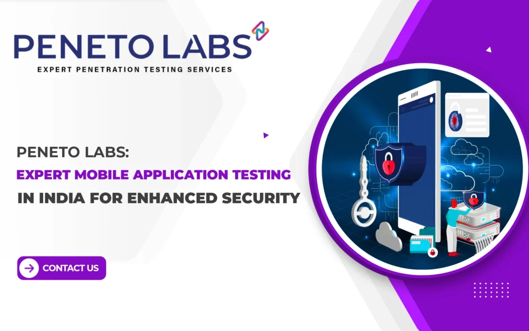 Peneto Labs: Expert Mobile Application Penetration Testing in India for Enhanced Security