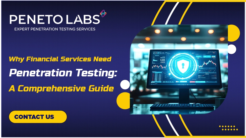 Why Financial Services Need Penetration Testing: A Comprehensive Guide