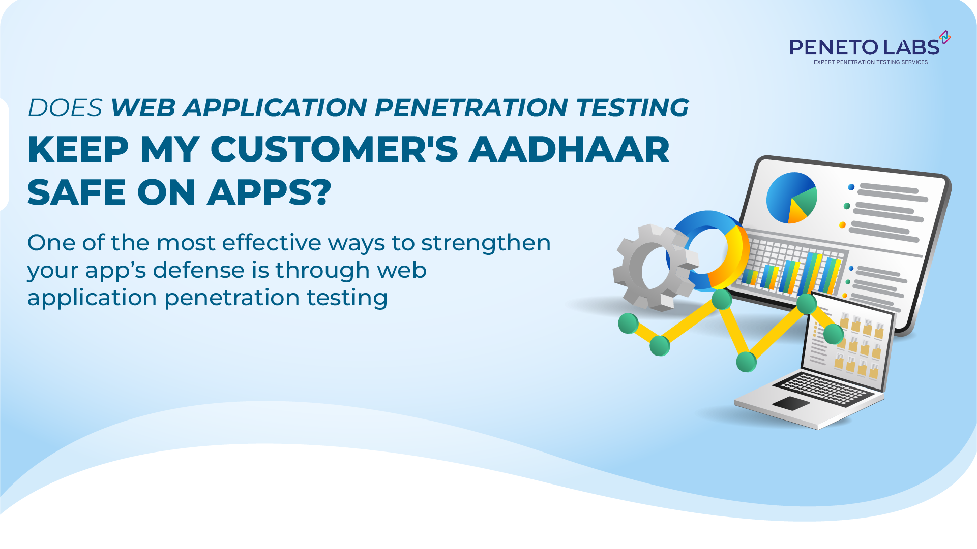 Does Web Application Penetration Testing Keep My Customer’s Aadhaar Safe on Apps?