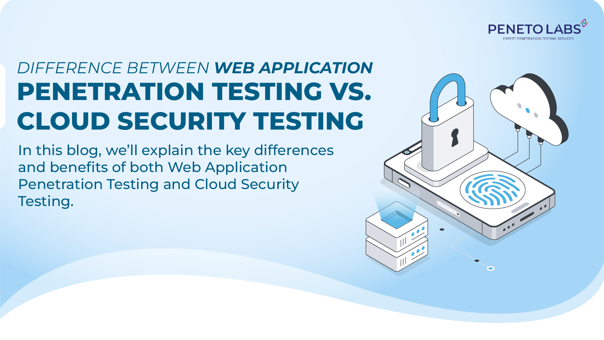 Difference Between Web Application Penetration Testing vs. Cloud Security Testing
