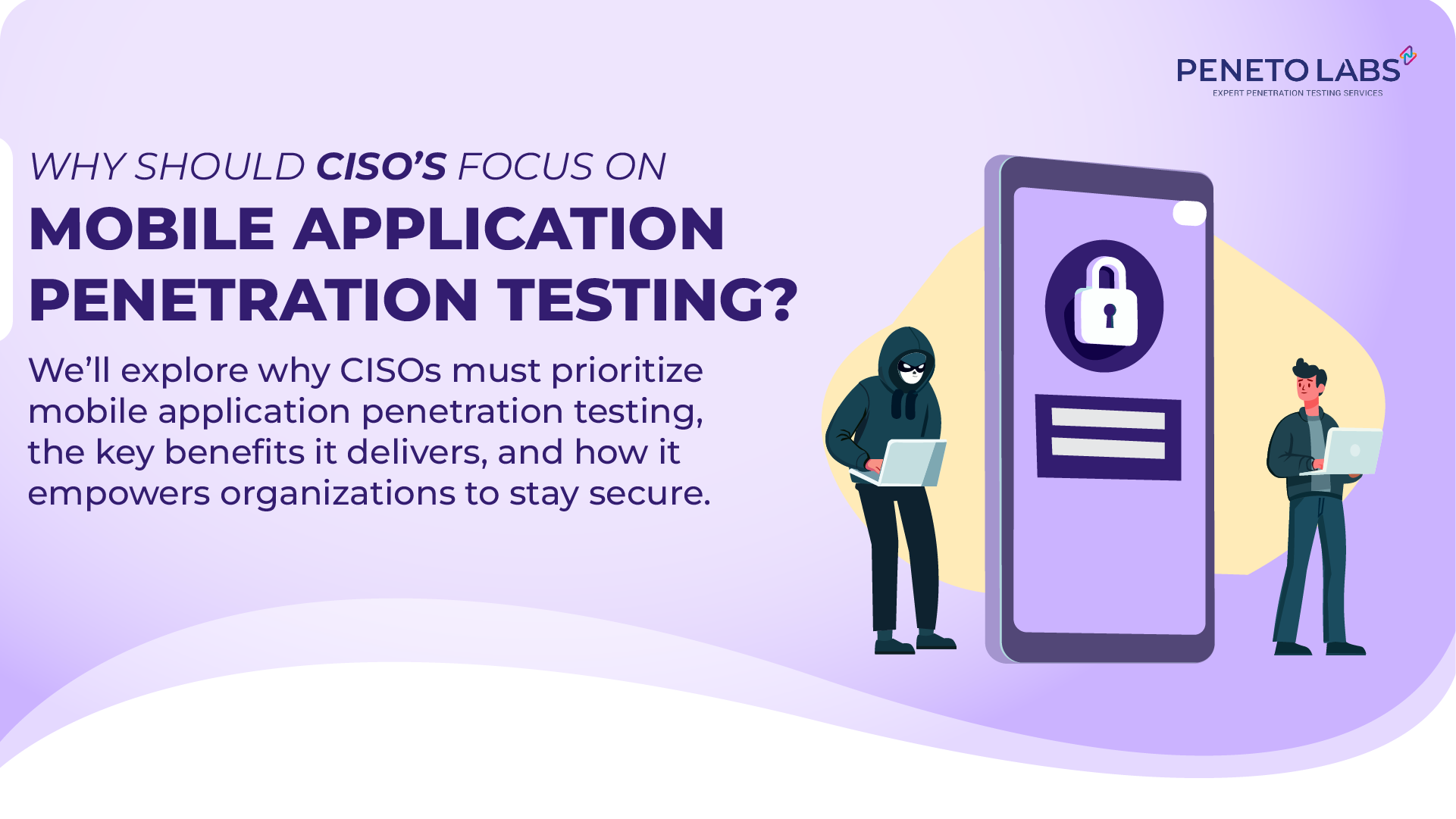Why should CISOs focus on Mobile Application Penetration Testing?