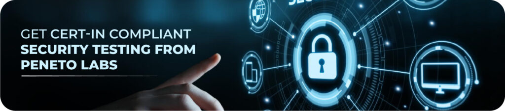Get CERT-In Compliant Security Testing from Peneto Labs