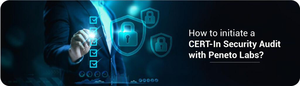 How to initiate a CERT-In Security Audit with Peneto Labs?