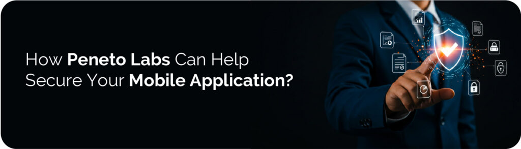 How&nbsp;Peneto&nbsp;Labs Can Help Secure Your Mobile Application?