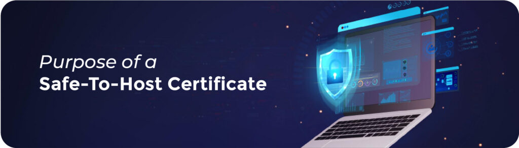 Purpose of a Safe-To-Host Certificate