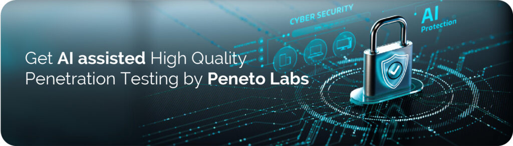 Get AI assisted High Quality Penetration Testing by Peneto Labs