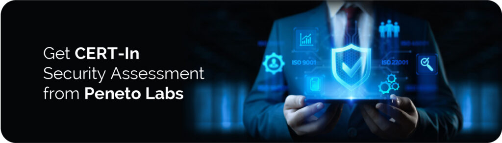 Get CERT-In&nbsp;Security&nbsp;Assessment from&nbsp;Peneto&nbsp;Labs