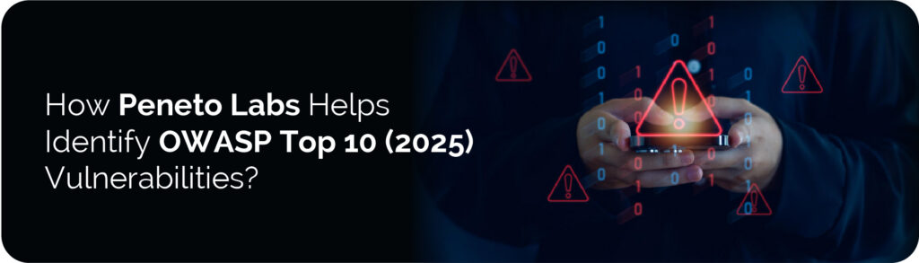 Peneto Labs Helps Identify OWASP Top 10 (2025) Vulnerabilities? How Peneto Labs Helps Identify OWASP Top 10 (2025) Vulnerabilities