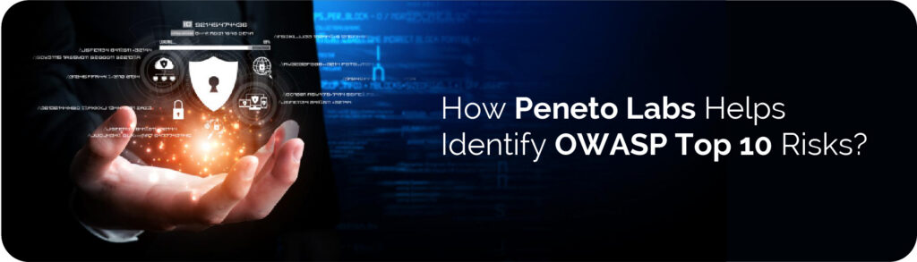 How&nbsp;Peneto&nbsp;Labs Helps Identify OWASP Top 10 Risks?