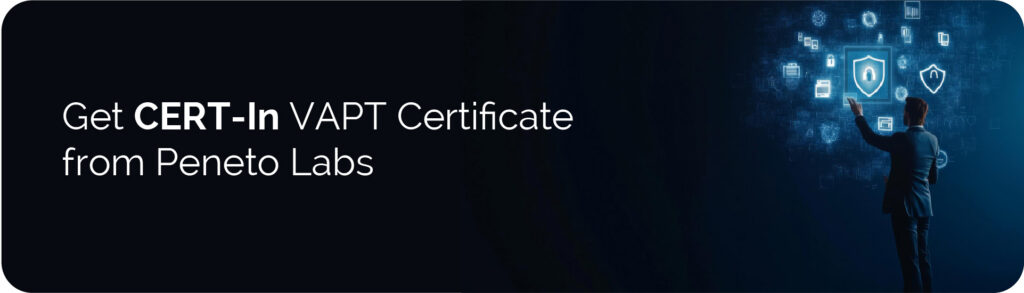 Get CERT-In VAPT Certificate from&nbsp;Peneto&nbsp;Labs