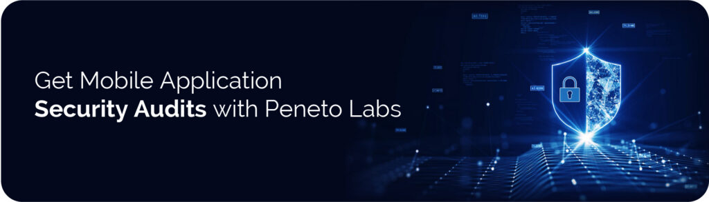 At Peneto Labs, Get Mobile Application Security Audits Get Mobile Application Security Audits with Peneto Labs