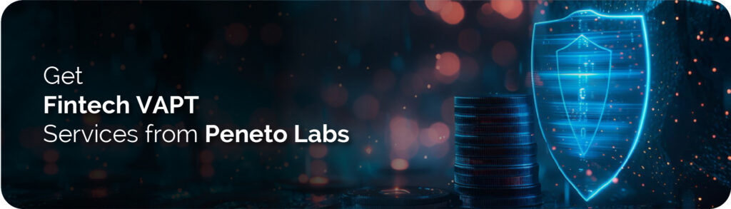 At Peneto Labs, Get Fintech VAPT Services Get Fintech VAPT Services from Peneto Labs