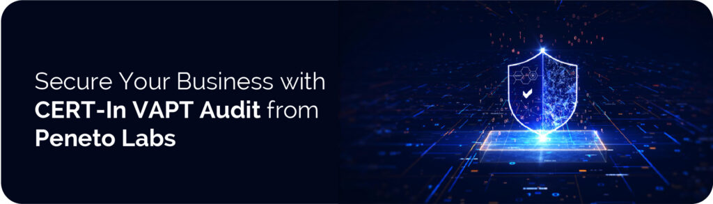 Secure Your Business with CERT-In VAPT Audit from Peneto Labs