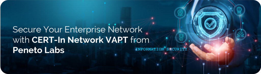 Secure Your Enterprise Network with CERT-In Network VAPT from Peneto Labs