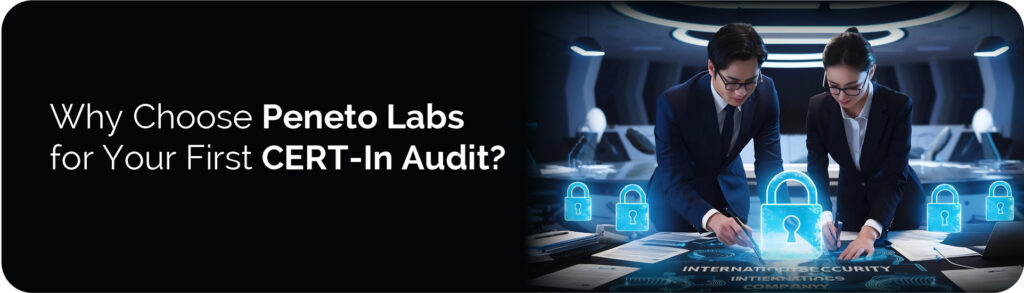 Choose&nbsp;Peneto&nbsp;Labs for Your First CERT-In Audit