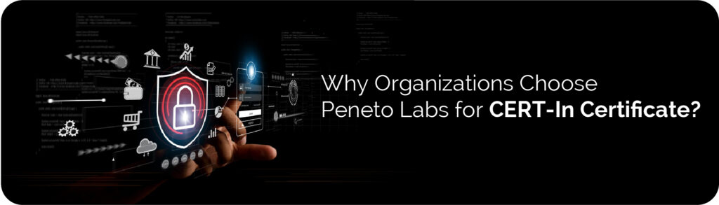 Organizations Choose&nbsp;Peneto&nbsp;Labs for CERT-In Certificate