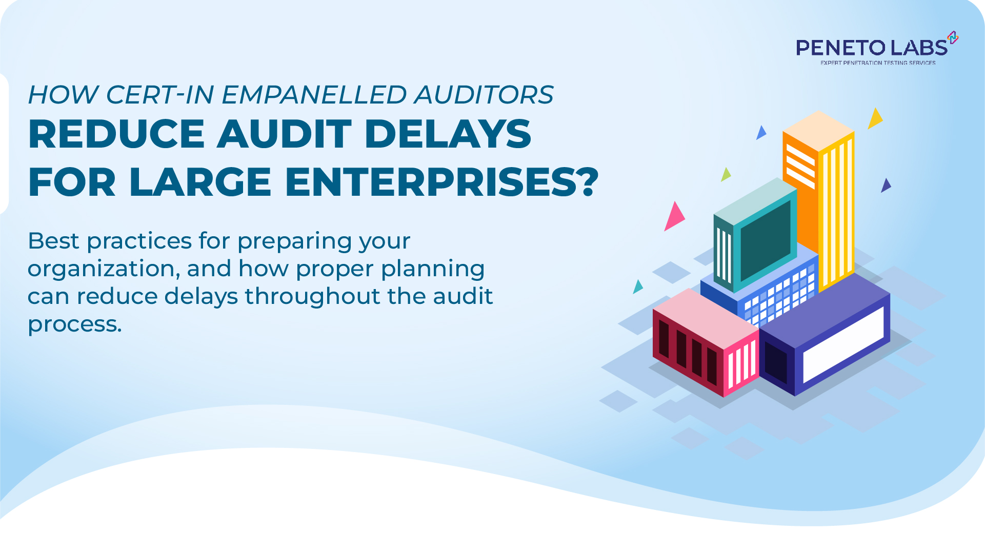 How CERT-In Empanelled Auditors Reduce Audit Delays for Large Enterprises?