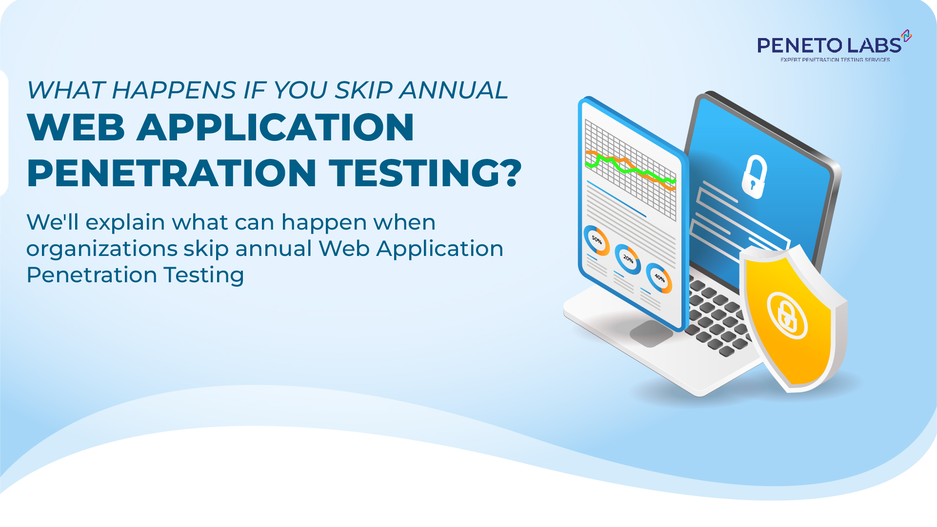 What Happens If You Skip Annual Web Application Penetration Testing?