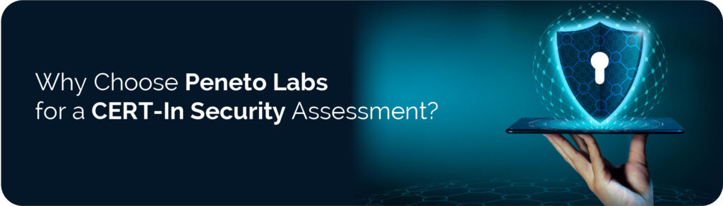 Choose Peneto Labs for a CERT-In Security Assessmen