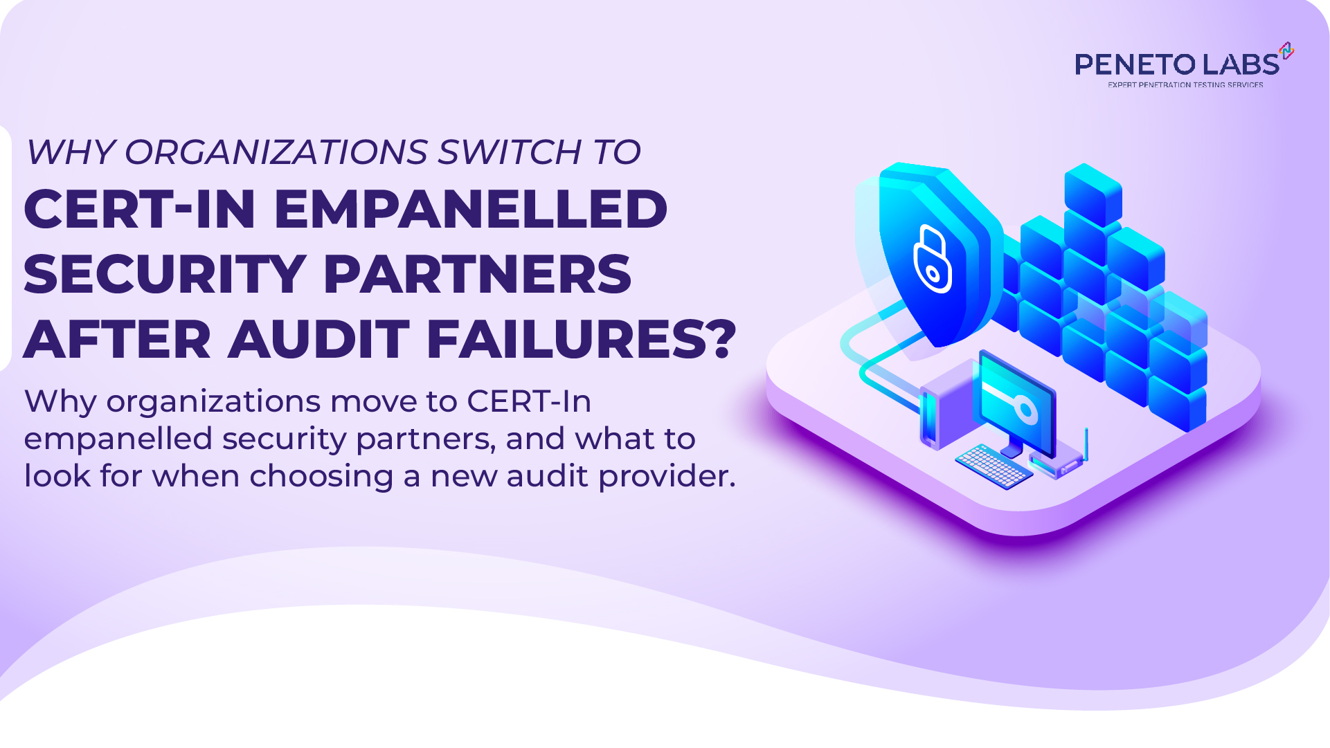 Why Organizations Switch to CERT-In Empanelled Security Partners After Audit Failures?