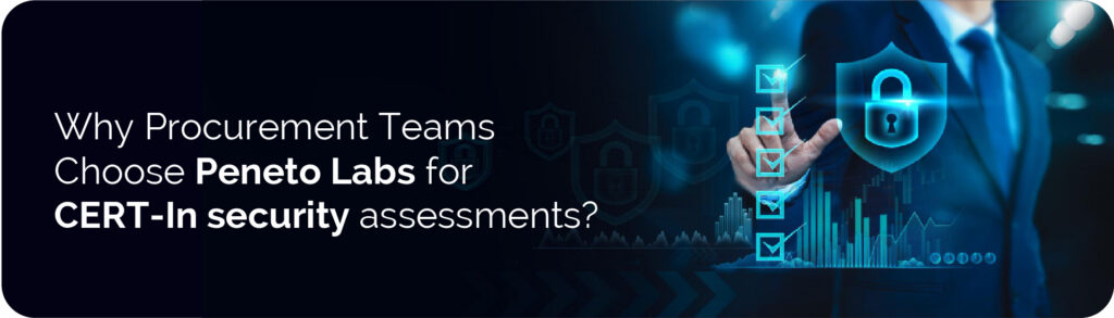 Procurement&nbsp;Teams Choose&nbsp;Peneto&nbsp;Labs for CERT-In security assessments