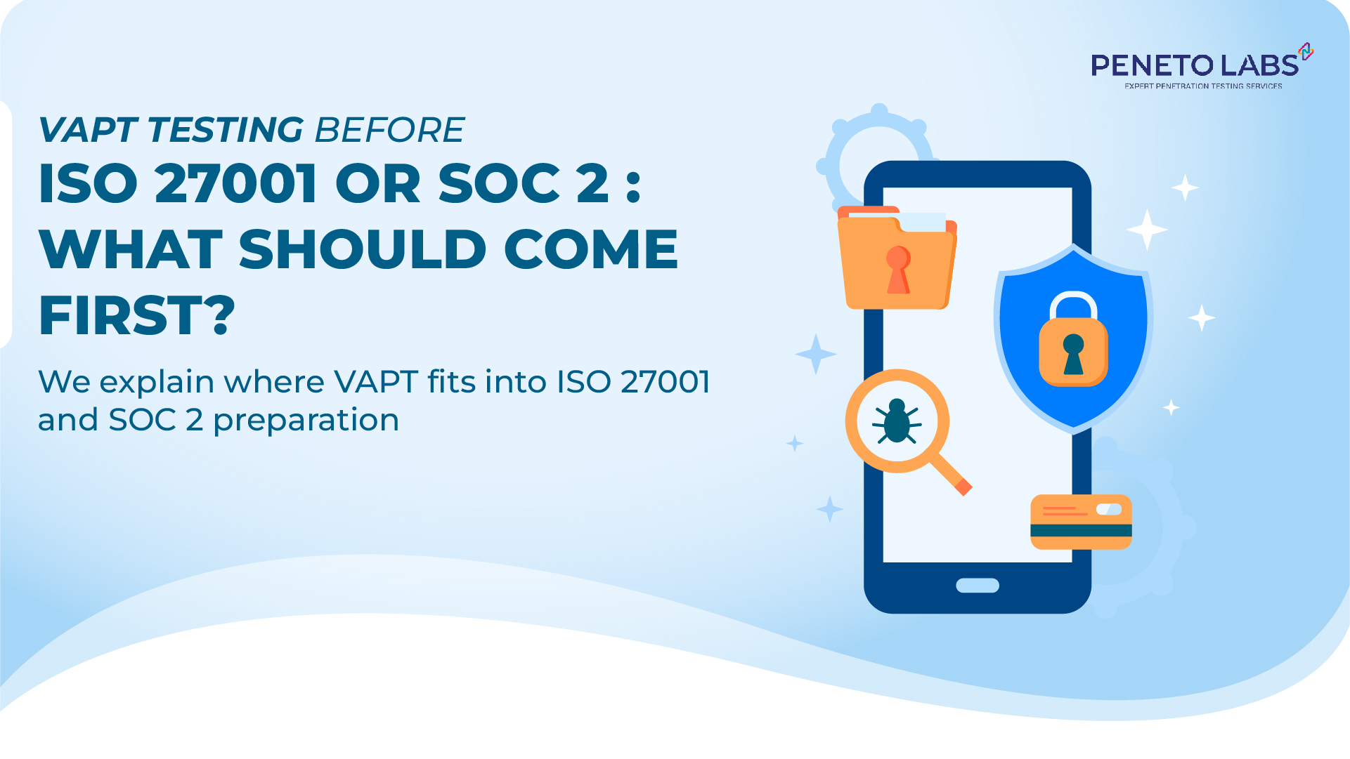 VAPT Testing Before ISO 27001 or SOC 2: What Should Come First?
